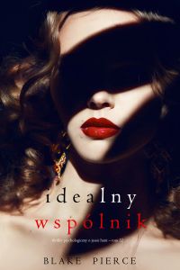 Idealny wspólnik (Thriller psychologiczny o Jessie Hunt  – Tom 32)