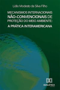 Mecanismos Internacionais Não-convencionais de Proteção do Meio Ambiente