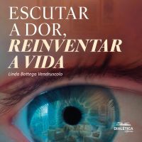 Escutar a Dor, Reinventar a Vida