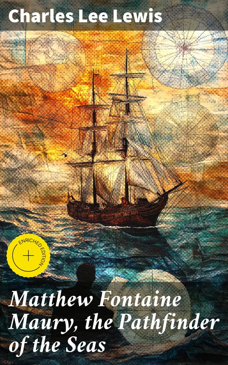 Matthew Fontaine Maury, the Pathfinder of the Seas