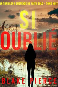 Si oublié (Un Thriller à Suspense de Faith Bold – Tome 8)