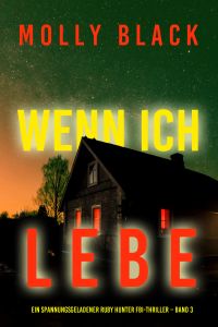 Wenn ich lebe (Ein spannungsgeladener Ruby Hunter FBI-Thriller – Band 3)
