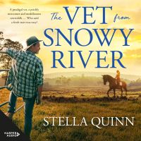 The Vet from Snowy River: the funny and feel-good bestselling debut from a new star in romance. Perfect for readers of Rachael Johns and Karly Lane.