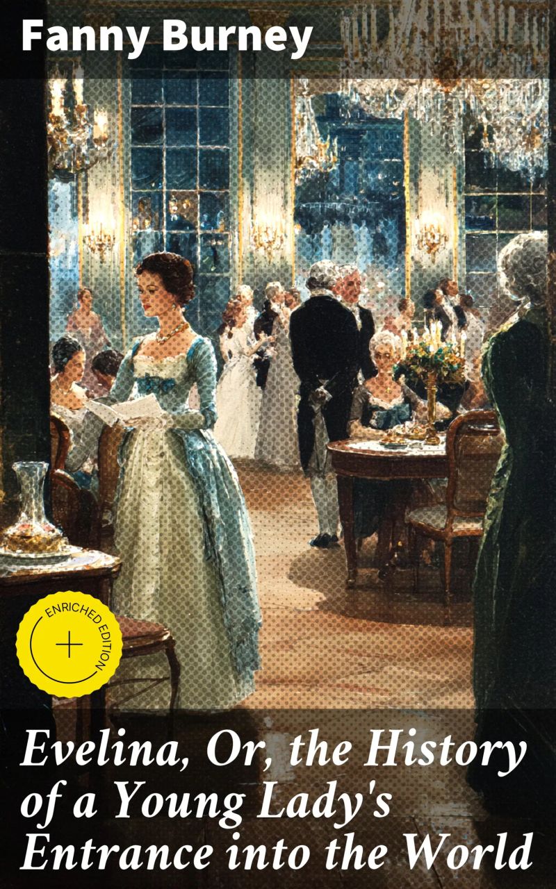 Evelina, Or, the History of a Young Lady's Entrance into the World