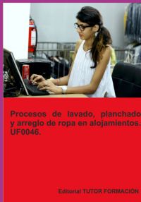 Procesos De Lavado, Planchado Y Arreglo De Ropa En Alojamientos. Uf0046.