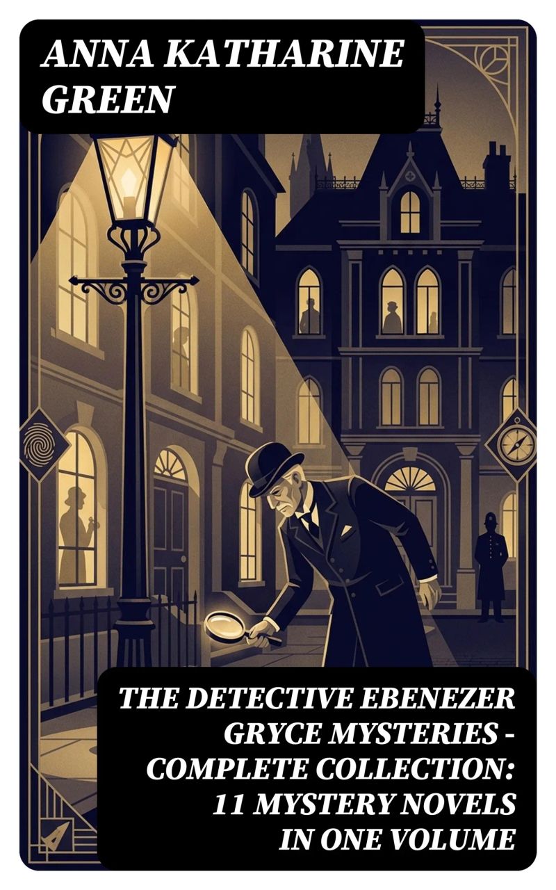 THE DETECTIVE EBENEZER GRYCE MYSTERIES – Complete Collection: 11 Mystery Novels in One Volume