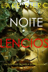 Noite Silenciosa (Um Suspense de Sheila Stone — Livro 3)