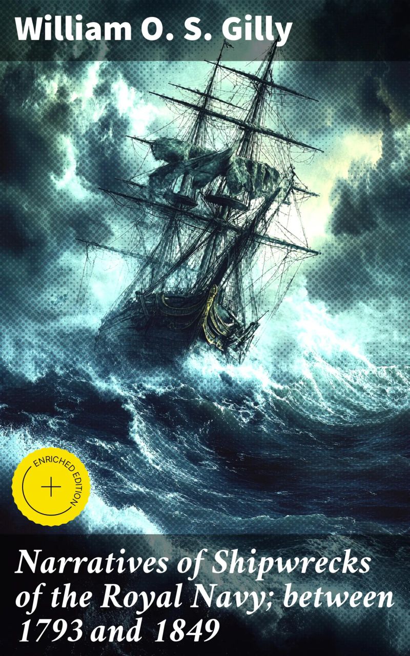 Narratives of Shipwrecks of the Royal Navy; between 1793 and 1849