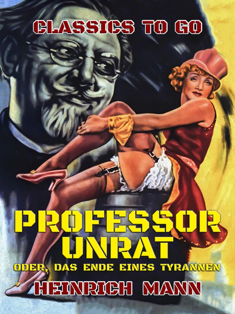 Professor Unrat, oder, das Ende eines Tyrannen