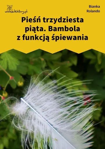 Pieśń trzydziesta piąta. Bambola z funkcją śpiewania