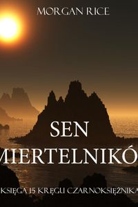 Sen Śmiertelników (Księga #15 Serii Kręgu Czarnoksiężnika)