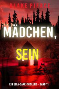 Mädchen, sein (Ein Ella-Dark-Thriller – Band 11)