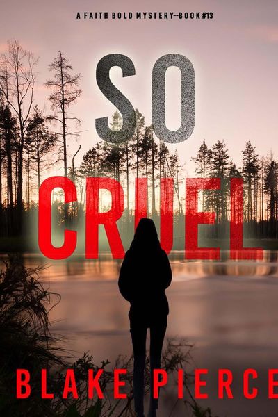 So Cruel (A Faith Bold FBI Suspense Thriller—Book Thirteen)