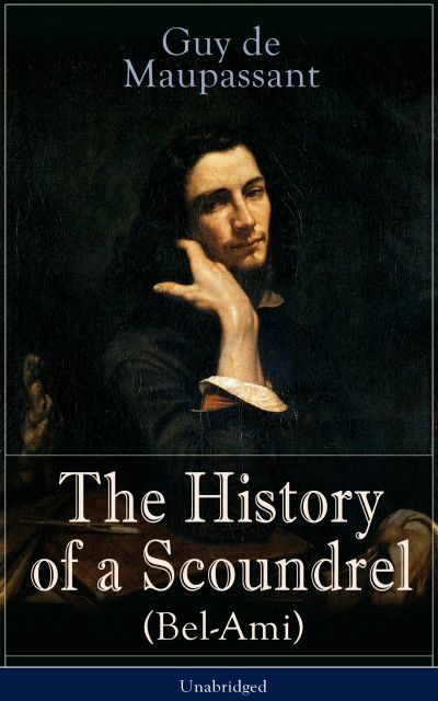 The History of a Scoundrel (Bel-Ami) - Unabridged