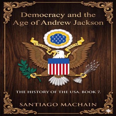 Democracy and the Age of Andrew Jackson