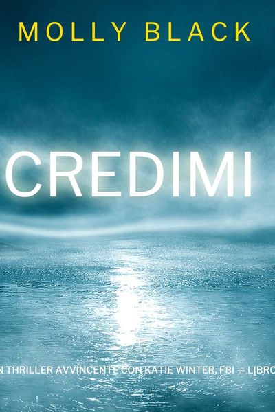 Credimi (Un Thriller Avvincente con Katie Winter, FBI — Libro 4)