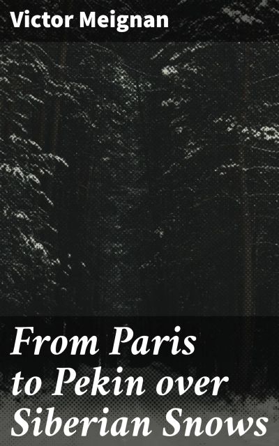 From Paris to Pekin over Siberian Snows