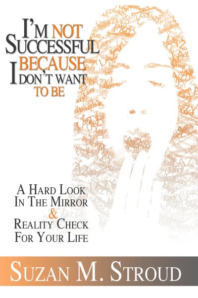 I’m Not Successful Because I Don’t Want To Be