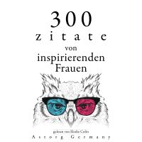 300 Zitate von inspirierenden Frauen