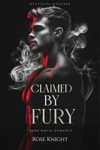 Claimed by Fury: Dark Mafia Romance (Deutsche Ausgabe)