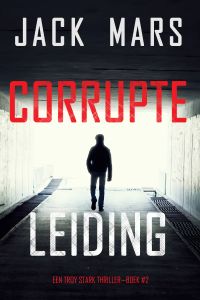 Corrupte Leiding (Een Troy Stark Thriller—Boek #2)