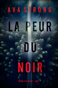 La peur du noir (Un thriller de Lexi Cole — tome 1)