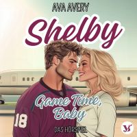 Shelby. Game Time, Baby – Das Hörspiel
