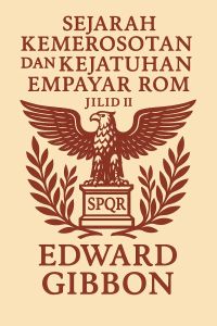 Sejarah Kemerosotan dan Kejatuhan Empayar Rom - Jilid II