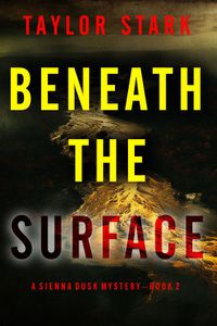 Beneath the Silence (A Sienna Dusk Suspense Thriller—Book 2)