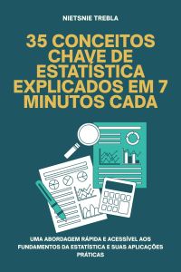 35 Conceitos Chave de Estatística Explicados em 7 Minutos Cada
