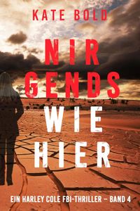 Nirgends Wie Hier (Ein Harley Cole FBI-Thriller – Band 4)