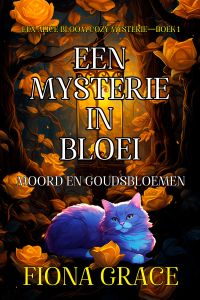 Een Mysterie in Bloei: Moord en Goudsbloemen (Een Alice Bloom Cozy Mysterie—Boek 1)