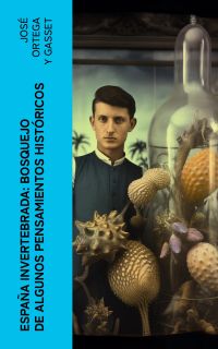 España invertebrada: Bosquejo de algunos pensamientos históricos