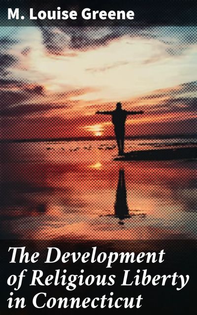 The Development of Religious Liberty in Connecticut