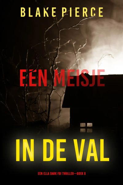 Een Meisje in de Val (Een Ella Dark FBI Thriller—Boek 8)