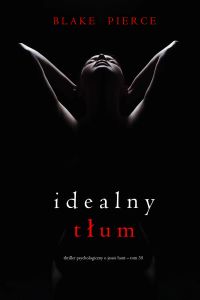 Idealny tłum (Thriller psychologiczny o Jessie Hunt – Tom 35)
