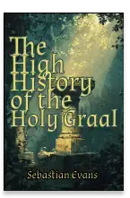 The High History of the Holy Graal  