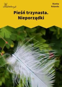 Pieśń trzynasta. Nieporządki