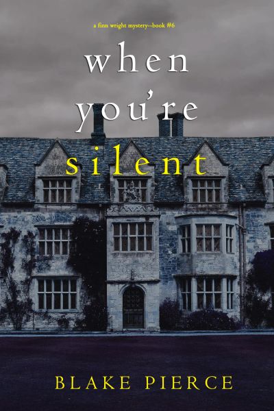 When You’re Silent (A Finn Wright FBI Mystery—Book Six)