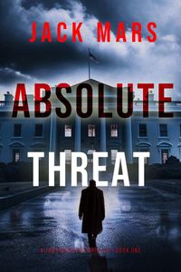 Absolute Threat (A Jake Mercer Political Thriller—Book 1)