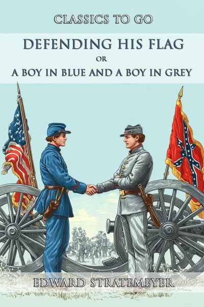 Defending His Flag, Or A Boy In Blue And A Boy In Grey