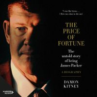 The Price of Fortune: The Untold Story of Being James Packer