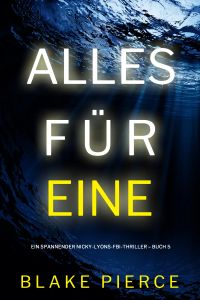 Alles für eine (Ein spannender Nicky-Lyons-FBI-Thriller – Buch 5)
