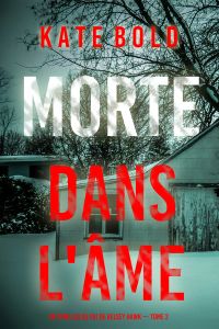 Morte Dans L'âme (Un thriller du FBI de Kelsey Hawk — Tome 2)