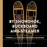 By Snowshoe, Buckboard and Steamer