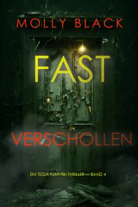 Fast Verschollen (Ein Tessa Flint FBI-Thriller — Band 4)