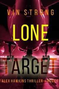 Lone Target (An Alex Hawkins Action Thriller—Book 2)