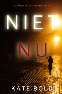 Niet Nu (Een Camille Grace FBI Thriller—Boek 2)