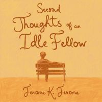 Second Thoughts of an Idle Fellow