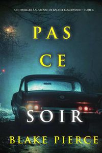 Pas ce soir (Un thriller à suspense de Rachel Blackwood – Tome 6)